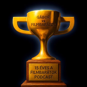 15 éves a Filmbarátok Podcast! Jubileumi Zárthelyi (Gábor vs Filmbarátok)