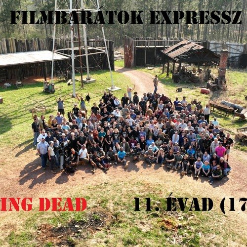 Filmbarátok Expressz: The Walking Dead 11. évad /17-24. rész [SPOILERES]