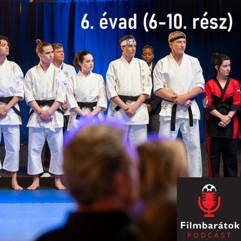 Filmbarátok Expressz: Cobra Kai 6. évad (6-10. rész)