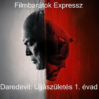 Filmbarátok Expressz: Daredevil: Újjászületés (1. évad)