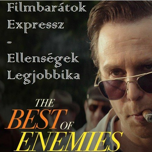 Filmbarátok Expressz: Ellenségek legjobbika
