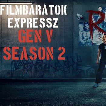 Filmbarátok Expressz: Gen V (2. évad)