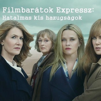 Filmbarátok Expressz: Hatalmas kis hazugságok