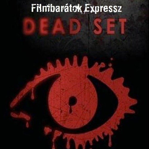 Filmbarátok Expressz: Hulla-ház (Dead Set)