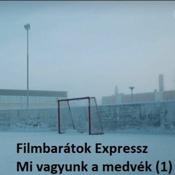 Filmbarátok Expressz: Mi vagyunk a medvék (1. évad)