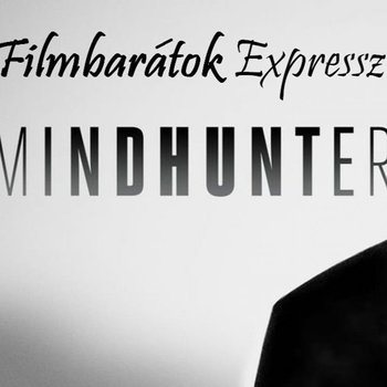 Filmbarátok Expressz: Mindhunter