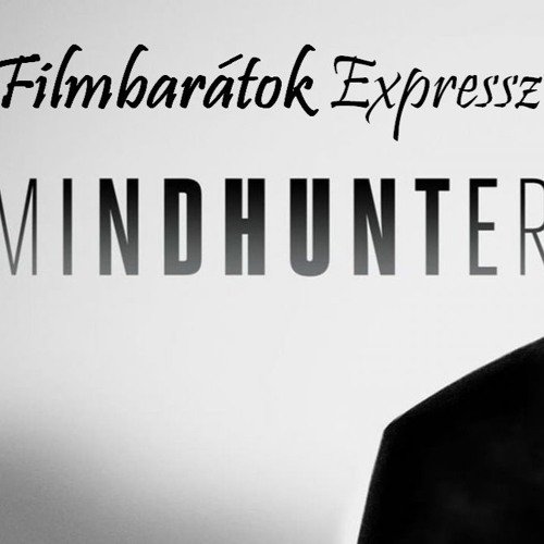 Filmbarátok Expressz: Mindhunter