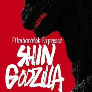 Filmbarátok Expressz: Shin Godzilla