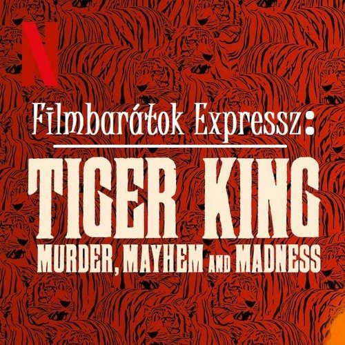 Filmbarátok Expressz: Tiger King
