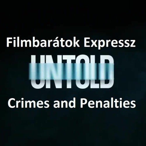 Filmbaratok Expressz Untold - Crimes and penalties