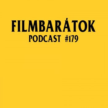 Filmbarátok Podcast #179