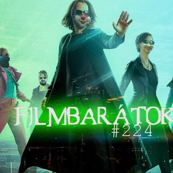 Filmbarátok Podcast #224
