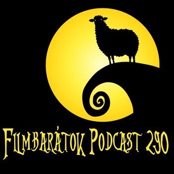 Filmbarátok Podcast #290