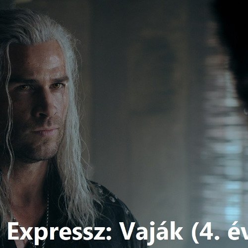 Filmbarátok Expressz: The Witcher / Vaják (4. évad)